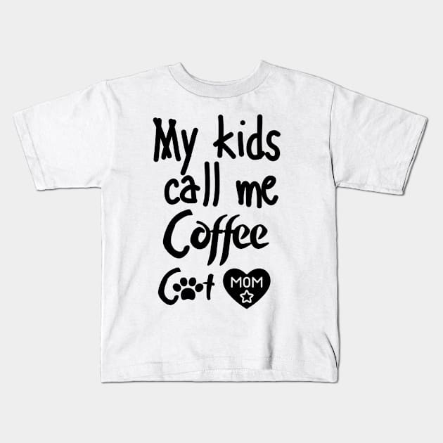 MY kids call me Coffee cat mom Kids T-Shirt by mksjr